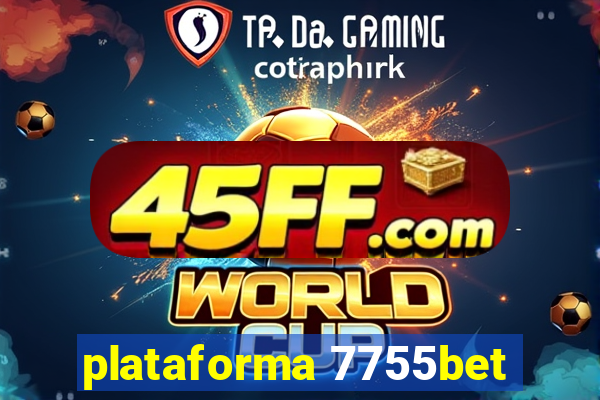 plataforma 7755bet